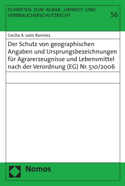Cover of book: Der Schutz von geographischen Angaben und Ursprungsbezeichnungen für Agrarerzeugnisse und Lebensmittel nach der Verordnung (EG) Nr. 510/2006