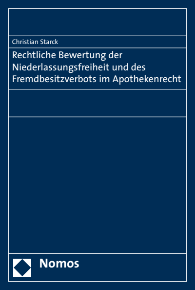 Cover of book: Rechtliche Bewertung der Niederlassungsfreiheit und des Fremdbesitzverbots im Apothekenrecht