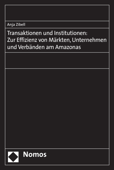 Cover of book: Transaktionen und Institutionen: Zur Effizienz von Märkten, Unternehmen und Verbänden am Amazonas
