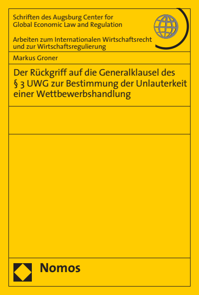 Cover of book: Der Rückgriff auf die Generalklausel des § 3 UWG zur Bestimmung der Unlauterkeit einer Wettbewerbshandlung