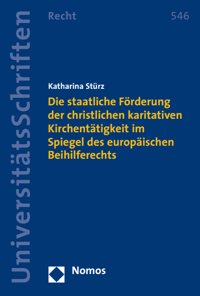 Cover des Buchs: Die staatliche Förderung der christlichen karitativen Kirchentätigkeit im Spiegel des europäischen Beihilferechts