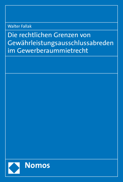 Cover des Buchs: Die rechtlichen Grenzen von Gewährleistungsausschlussabreden im Gewerberaummietrecht
