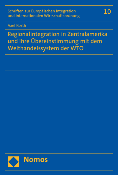 Cover of book: Regionalintegration in Zentralamerika und ihre Übereinstimmung mit dem Welthandelssystem der WTO