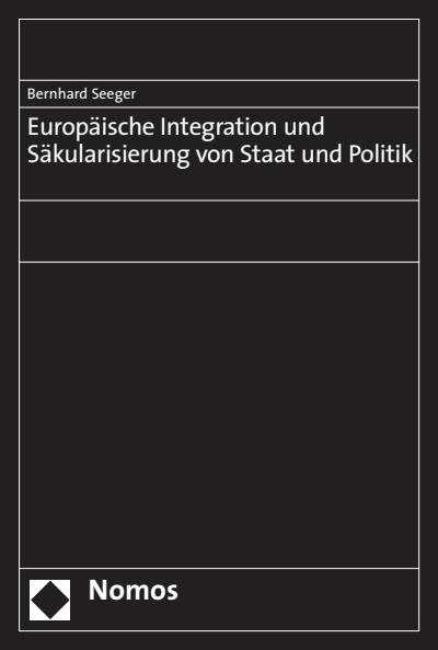 Cover of book: Europäische Integration und Säkularisierung von Staat und Politik