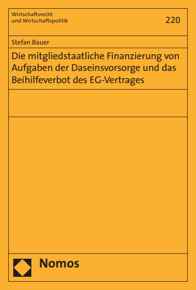 Cover of book: Die mitgliedstaatliche Finanzierung von Aufgaben der Daseinsvorsorge und das Beihilfeverbot des EG-Vertrages