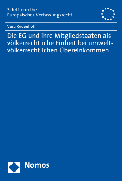 Cover des Buchs: Die EG und ihre Mitgliedstaaten als völkerrechtliche Einheit bei umweltvölkerrechtlichen Übereinkommen