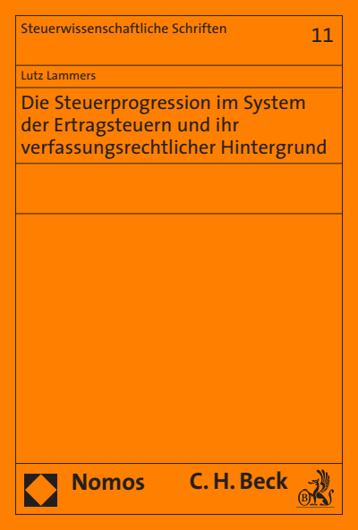 Cover of book: Die Steuerprogression im System der Ertragsteuern und ihr verfassungsrechtlicher Hintergrund
