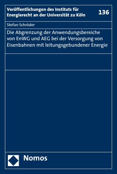 Cover of book: Die Abgrenzung der Anwendungsbereiche von EnWG und AEG bei der Versorgung von Eisenbahnen mit leitungsgebundener Energie