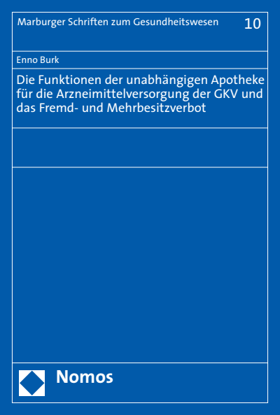 Cover des Buchs: Die Funktionen der unabhängigen Apotheke für die Arzneimittelversorgung der GKV und das Fremd- und Mehrbesitzverbot