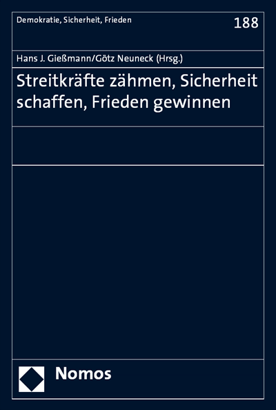 Cover des Buchs: Streitkräfte zähmen, Sicherheit schaffen, Frieden gewinnen