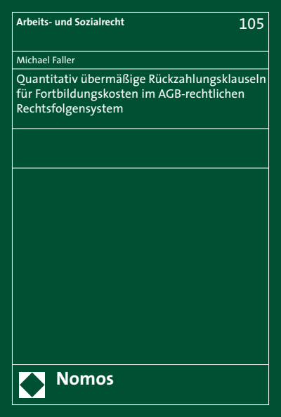 Cover des Buchs: Quantitativ übermäßige Rückzahlungsklauseln für Fortbildungskosten im AGB-rechtlichen Rechtsfolgensystem