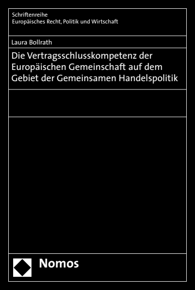 Cover of book: Die Vertragsschlusskompetenz der Europäischen Gemeinschaft auf dem Gebiet der Gemeinsamen Handelspolitik