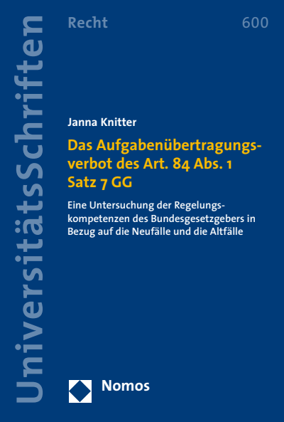 Cover des Buchs: Das Aufgabenübertragungsverbot des Art. 84 Abs. 1 Satz 7 GG