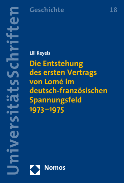 Cover of book: Die Entstehung des ersten Vertrags von Lomé im deutsch-französischen Spannungsfeld 1973-1975