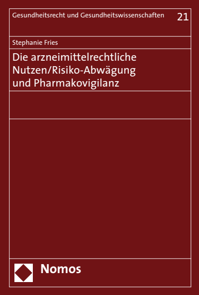 Cover des Buchs: Die arzneimittelrechtliche Nutzen/Risiko-Abwägung und Pharmakovigilanz