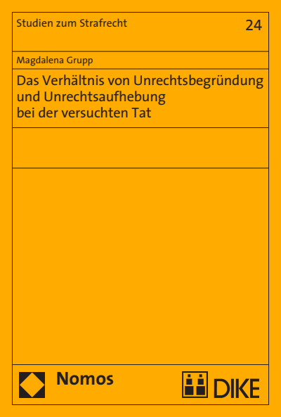 Cover of book: Das Verhältnis von Unrechtsbegründung und Unrechtsaufhebung bei der versuchten Tat
