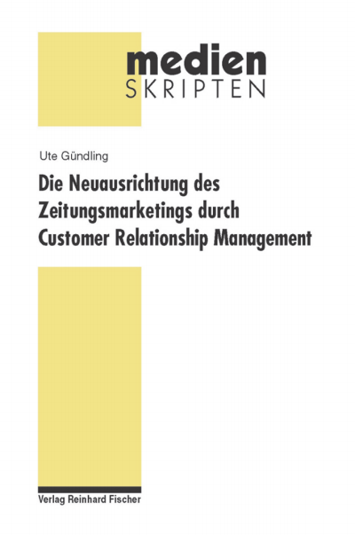 Cover of book: Die Neuausrichtung des Zeitungsmarketings durch Customer Relationship Management