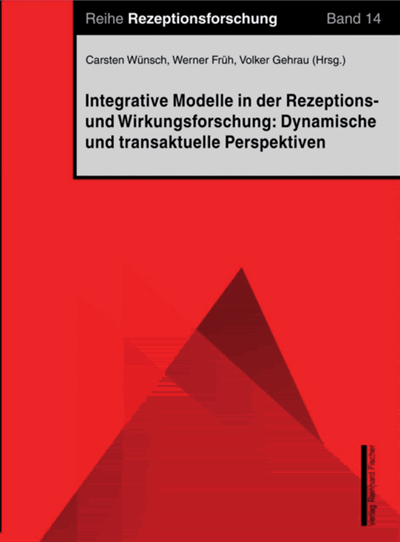 Cover des Buchs: Integrative Modelle in der Rezeptions- und Wirkungsforschung: Dynamische und transaktionale Perspektiven