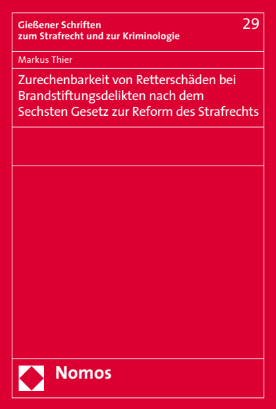 Cover of book: Zurechenbarkeit von Retterschäden bei Brandstiftungsdelikten nach dem Sechsten Gesetz zur Reform des Strafrechts