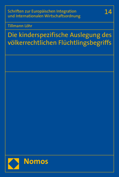 Cover of book: Die kinderspezifische Auslegung des völkerrechtlichen Flüchtlingsbegriffs