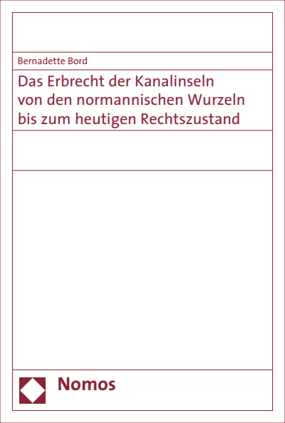 Cover of book: Das Erbrecht der Kanalinseln von den normannischen Wurzeln bis zum heutigen Rechtszustand