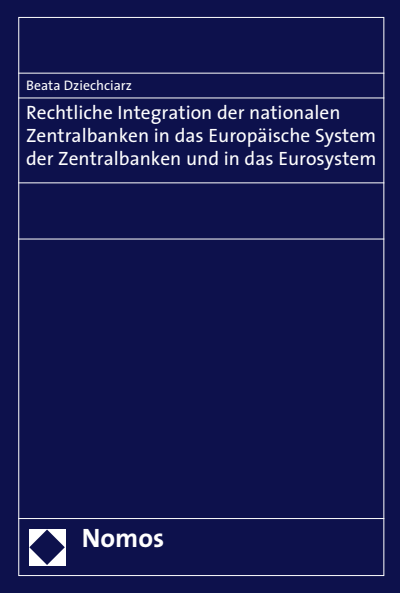 Cover of book: Rechtliche Integration der nationalen Zentralbanken in das Europäische System der Zentralbanken und in das Eurosystem