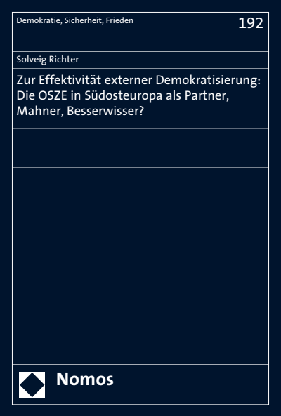 Cover des Buchs: Zur Effektivität externer Demokratisierung: Die OSZE in Südosteuropa als Partner, Mahner, Besserwisser?