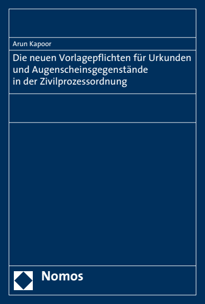 Cover of book: Die neuen Vorlagepflichten für Urkunden und Augenscheinsgegenstände in der Zivilprozessordnung