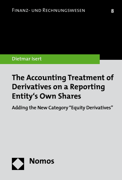 Cover of book: The Accounting Treatment of Derivatives on a Reporting Entity's Own Shares