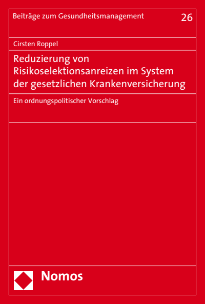 Cover des Buchs: Reduzierung von Risikoselektionsanreizen im System der gesetzlichen Krankenversicherung