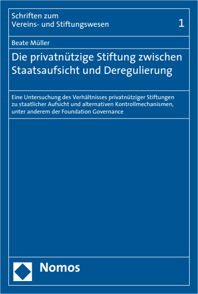 Cover of book: Die privatnützige Stiftung zwischen Staatsaufsicht und Deregulierung