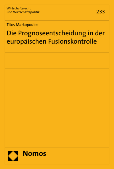 Cover of book: Die Prognoseentscheidung in der europäischen Fusionskontrolle