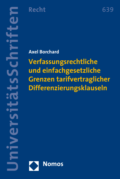 Cover des Buchs: Verfassungsrechtliche und einfachgesetzliche Grenzen tarifvertraglicher Differenzierungsklauseln