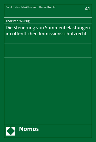 Cover of book: Die Steuerung von Summenbelastungen im öffentlichen Immissionsschutzrecht