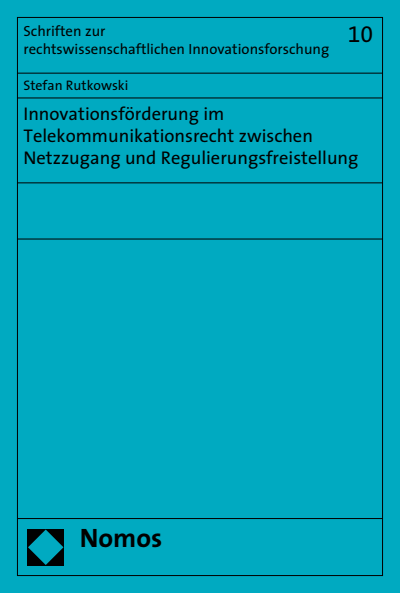 Cover des Buchs: Innovationsförderung im Telekommunikationsrecht zwischen Netzzugang und Regulierungsfreistellung