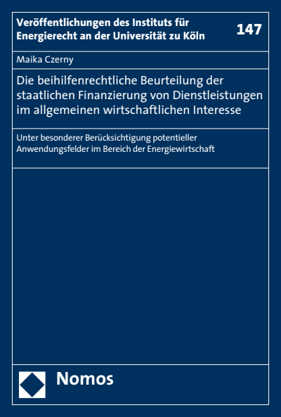 Cover des Buchs: Die beihilfenrechtliche Beurteilung der staatlichen Finanzierung von Dienstleistungen im allgemeinen wirtschaftlichen Interesse