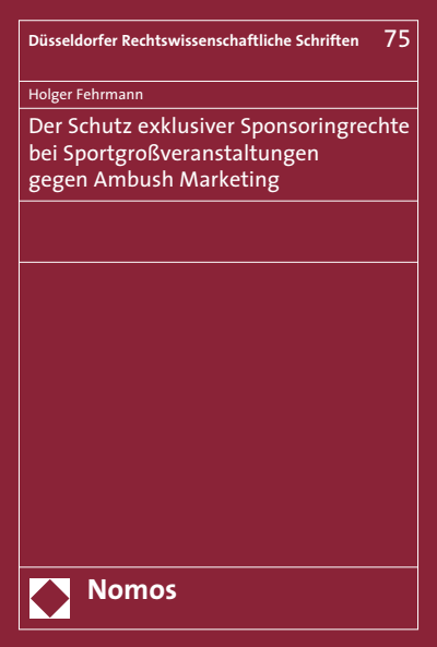 Cover des Buchs: Der Schutz exklusiver Sponsoringrechte bei Sportgroßveranstaltungen gegen Ambush Marketing