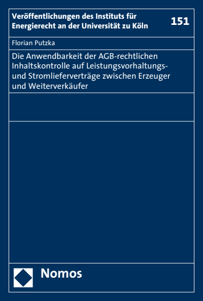 Cover of book: Die Anwendbarkeit der AGB-rechtlichen Inhaltskontrolle auf Leistungsvorhaltungs- und Stromlieferverträge zwischen Erzeuger und Weiterverkäufer
