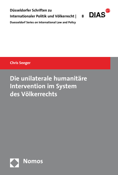 Cover of book: Die unilaterale humanitäre Intervention im System des Völkerrechts