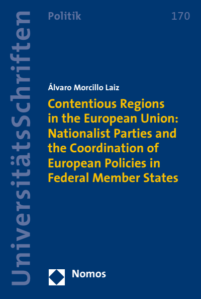 Cover des Buchs: Contentious Regions in the European Union: Nationalist Parties and the Coordination of European Policies in Federal Member States