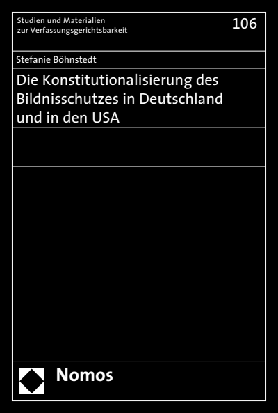 Cover of book: Die Konstitutionalisierung des Bildnisschutzes in Deutschland und in den USA