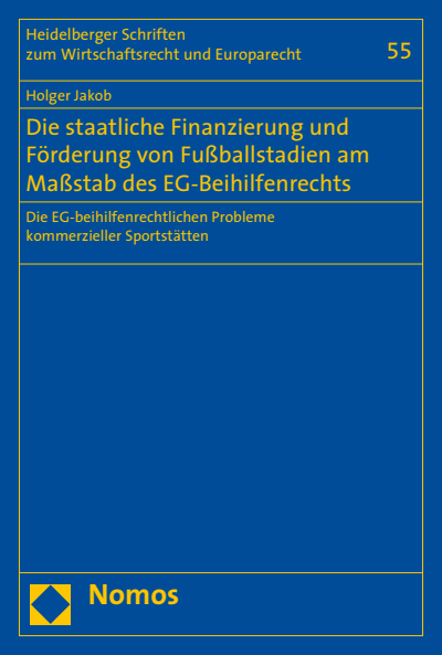 Cover des Buchs: Die staatliche Finanzierung und Förderung von Fußballstadien am Maßstab des EG-Beihilfenrechts