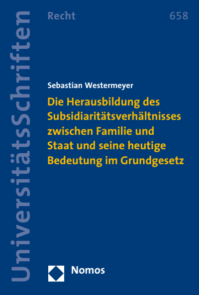 Cover des Buchs: Herausbildung des Subsidiaritätsverhältnisses zwischen Familie und Staat und seine heutige Bedeutung im Grundgesetz