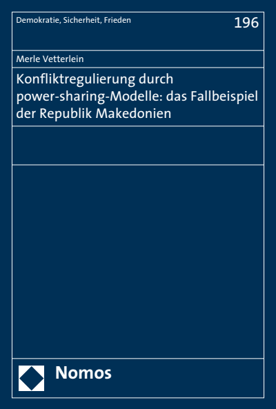 Cover des Buchs: Konfliktregulierung durch power-sharing-Modelle: das Fallbeispiel der Republik Makedonien