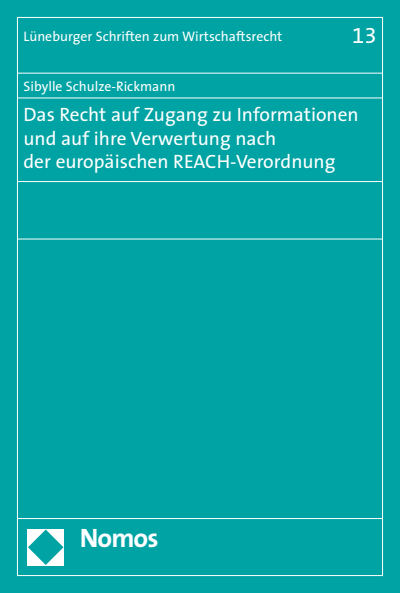 Cover of book: Das Recht auf Zugang zu Informationen und auf ihre Verwertung nach der europäischen REACH-Verordnung