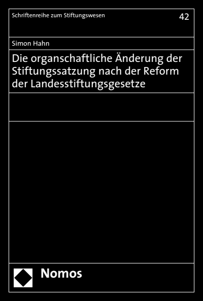 Cover des Buchs: Die organschaftliche Änderung der Stiftungssatzung nach der Reform der Landesstiftungsgesetze
