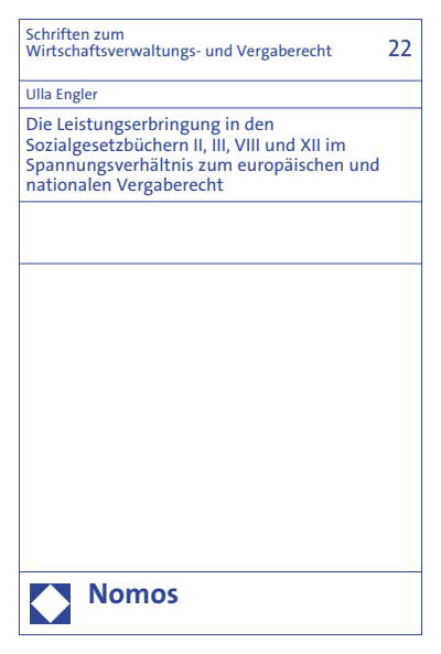 Cover of book: Die Leistungserbringung in den Sozialgesetzbüchern II, III, VIII und XII im Spannungsverhältnis zum europäischen und nationalen Vergaberecht