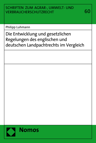 Cover of book: Die Entwicklung und gesetzlichen Regelungen des englischen und deutschen Landpachtrechts im Vergleich