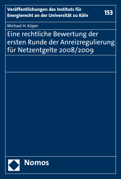 Cover des Buchs: Eine rechtliche Bewertung der ersten Runde der Anreizregulierung für Netzentgelte 2008/2009
