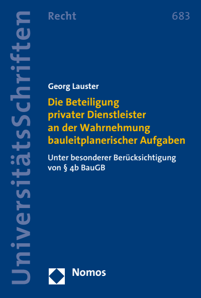 Cover des Buchs: Die Beteiligung privater Dienstleister an der Wahrnehmung bauleitplanerischer Aufgaben